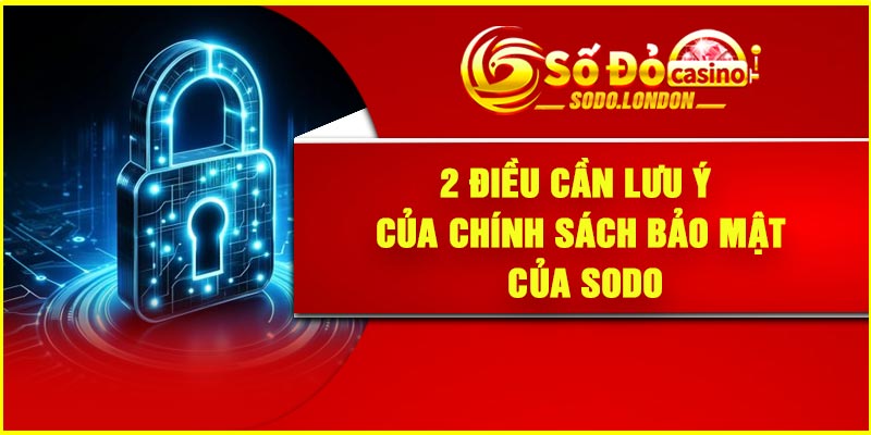 2 Điều cần lưu ý của chính sách bảo mật của Sodo