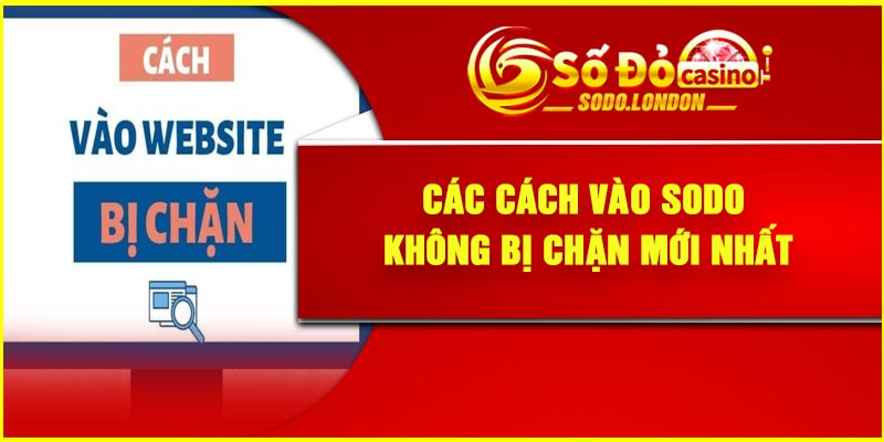 Các cách vào Sodo không bị chặn mới nhất