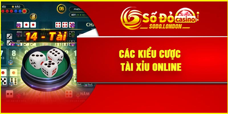 Các kiểu cược tài xỉu online