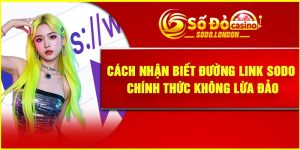 Cách Nhận Biết Đường Link Sodo Chính Thức Không Lừa Đảo