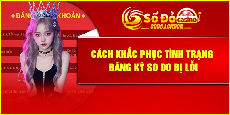 Cách khắc phục tình trạng đăng ký So do bị lỗi