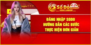 Đăng Nhập Sodo : Hướng Dẫn Các Bước Thực Hiện Đơn Giản