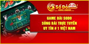 Game Bài Sodo – Sòng Bài Trực Tuyến Uy Tín # 1 Việt Nam