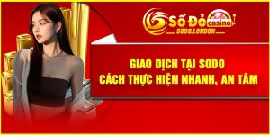 Giao Dịch Tại Sodo – Cách Thực Hiện Nhanh, An tâm