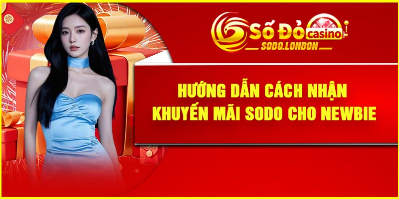 Hướng dẫn cách nhận khuyến mãi Sodo cho newbie