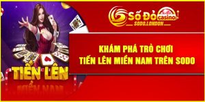 Khám phá trò chơi tiến lên miền nam trên Sodo