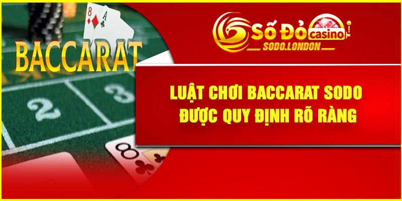 Luật chơi baccarat Sodo được quy định rõ ràng