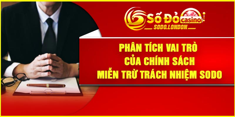 Phân tích vai trò của chính sách miễn trừ trách nhiệm Sodo