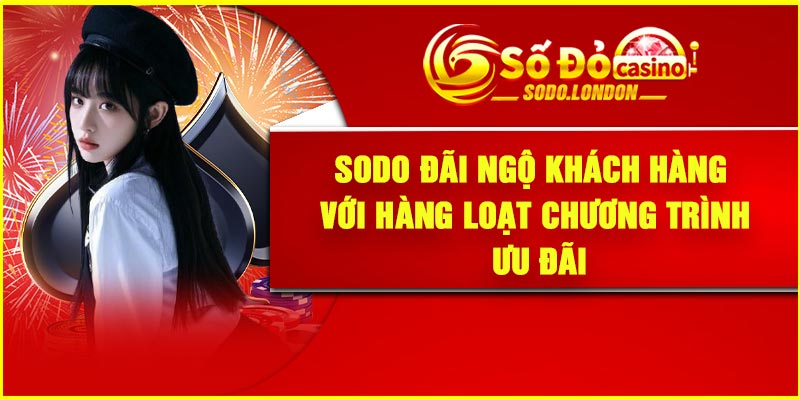 Sodo đãi ngộ khách hàng với hàng loạt chương trình ưu đãi 