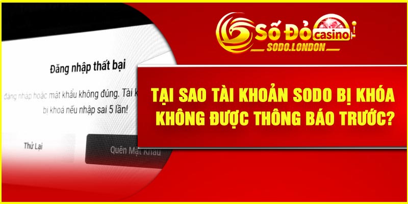 Tại sao tài khoản Sodo bị khóa không được thông báo trước?