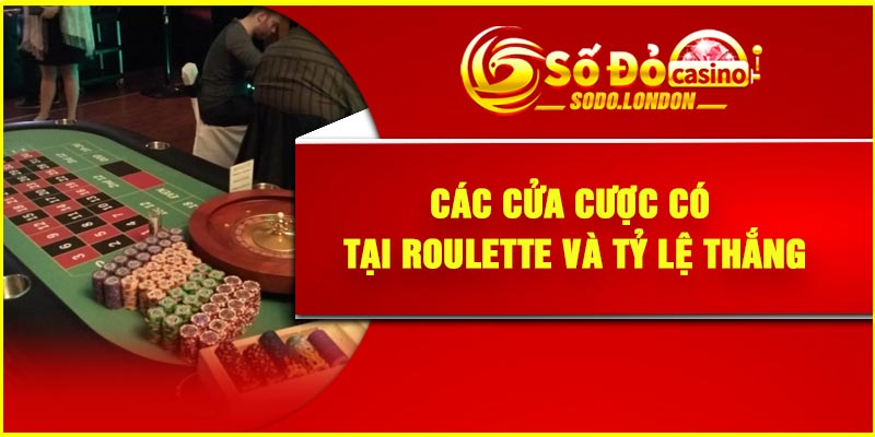 Các cửa cược có tại Roulette và tỷ lệ thắng