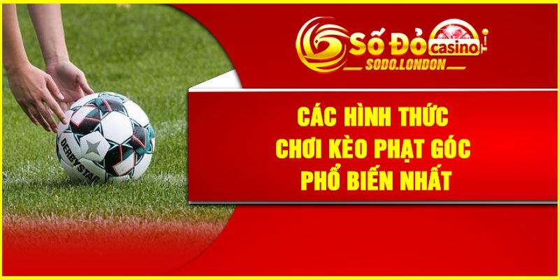 Các hình thức chơi kèo phạt góc phổ biến nhất