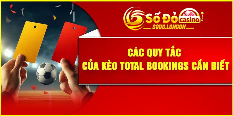 Các quy tắc của kèo Total Bookings cần biết