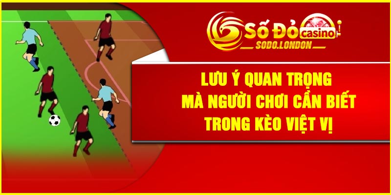 Lưu ý quan trọng mà người chơi cần biết trong kèo việt vị