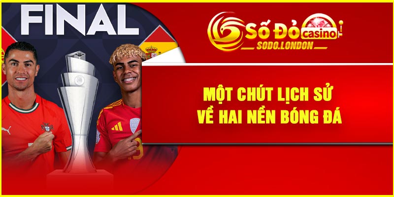 Một chút lịch sử về hai nền bóng đá