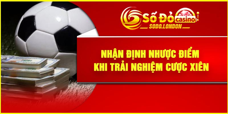 Nhận định nhược điểm khi trải nghiệm cược xiên