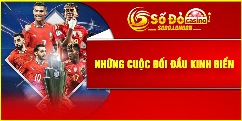 Những cuộc đối đầu kinh điển