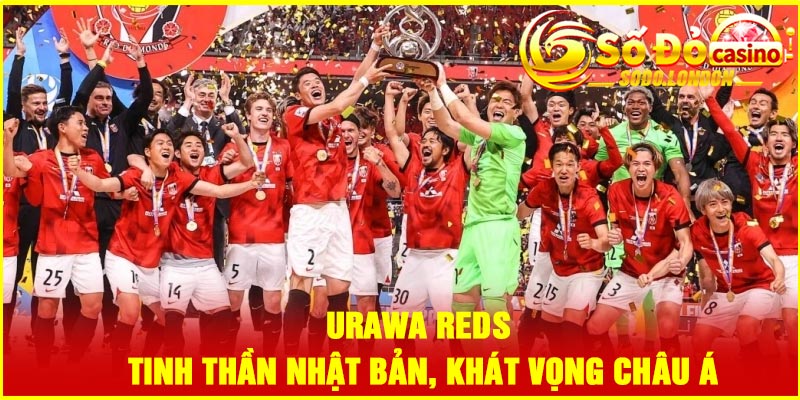 Urawa Reds – Tinh thần Nhật Bản, khát vọng châu Á