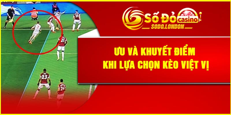 Ưu và khuyết điểm khi lựa chọn kèo việt vị
